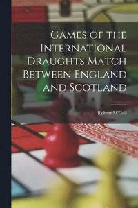 bokomslag Games of the International Draughts Match Between England and Scotland