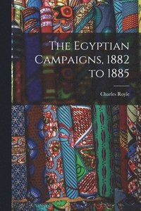 bokomslag Egyptian Campaigns, 1882 to 1885