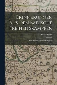 bokomslag Erinnerungen aus den Badische Freiheitskmpfen