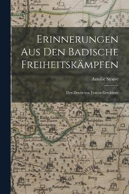 bokomslag Erinnerungen aus den Badische Freiheitskmpfen