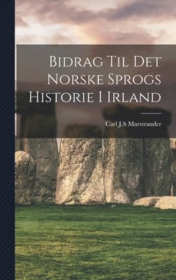 bokomslag Bidrag Til Det Norske Sprogs Historie I Irland