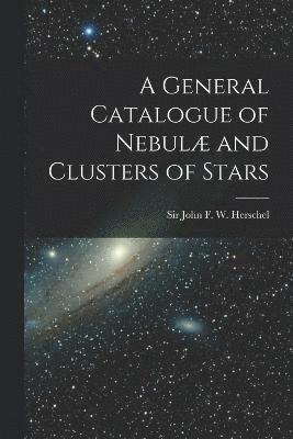 A General Catalogue of Nebul and Clusters of Stars 1