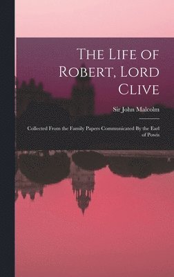 John Malcolm - Life of Robert, Lord Clive, Inbunden