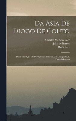 Charles McKew Parr, Ruth Parr, João de Barros - Da Asia de Diogo de Couto, Inbunden