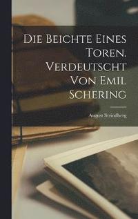 bokomslag Die Beichte eines Toren. Verdeutscht von Emil Schering