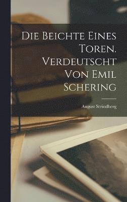 Die Beichte eines Toren. Verdeutscht von Emil Schering 1