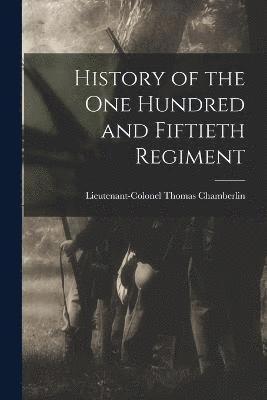 History of the One Hundred and Fiftieth Regiment 1