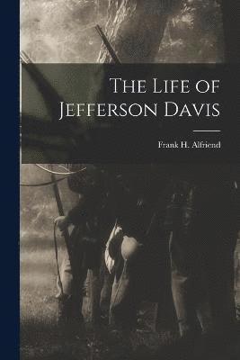 bokomslag The Life of Jefferson Davis