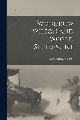 Woodrow Wilson and World Settlement 1