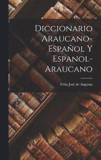 bokomslag Diccionario Araucano-espaol y Espanol-araucano