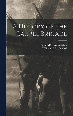 bokomslag A History of the Laurel Brigade