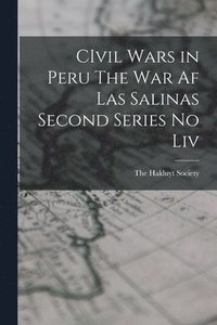 bokomslag CIvil Wars in Peru The War af Las Salinas Second Series no Liv