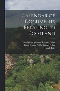 bokomslag Calendar of Documents Relating to Scotland