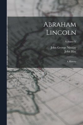 John George Nicolay, John Hay - Abraham Lincoln, Häftad