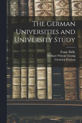 William Wilson Elwang, Friedrich Paulsen, Frank Thilly - German Universities and University Study, Häftad