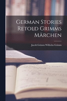 bokomslag German Stories Retold Grimms Märchen