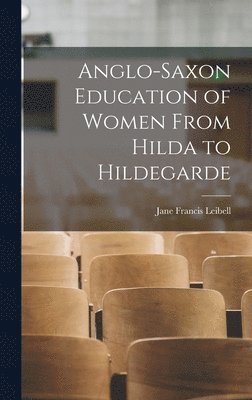 bokomslag Anglo-Saxon Education of Women From Hilda to Hildegarde