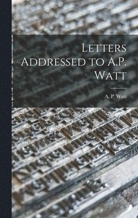 bokomslag Letters Addressed to A.P. Watt