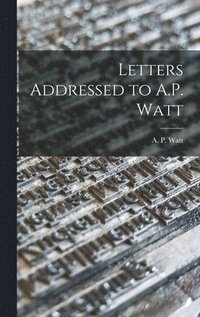 bokomslag Letters Addressed to A.P. Watt
