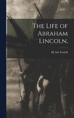 bokomslag The Life of Abraham Lincoln,