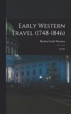 bokomslag Early Western Travel (1748-1846); Vol IV