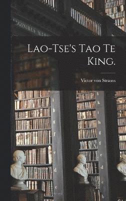Lao-Tse's Tao Te King. 1