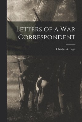 Letters of a War Correspondent 1