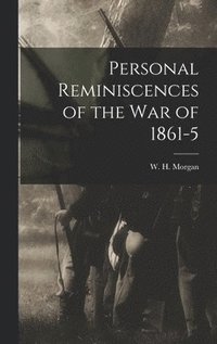 bokomslag Personal Reminiscences of the War of 1861-5