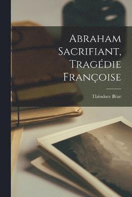 bokomslag Abraham Sacrifiant, Tragdie Franoise