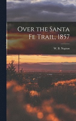 bokomslag Over the Santa Fe Trail, 1857