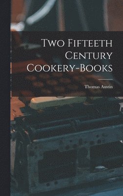 bokomslag Two Fifteeth Century Cookery-Books