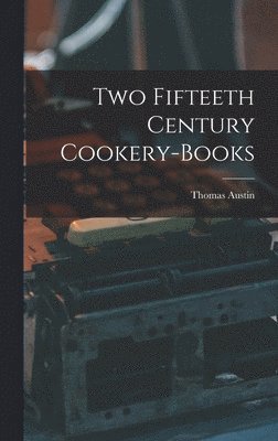 Two Fifteeth Century Cookery-Books 1