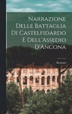 Narrazione Delle Battaglia Di Castelfidardo E Dell'Assedio D'Ancona 1