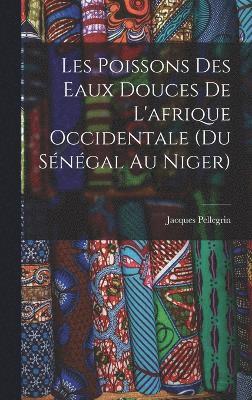 bokomslag Les Poissons des eaux Douces de L'afrique Occidentale (du sngal au niger)