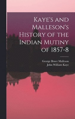 bokomslag Kaye's and Malleson's History of the Indian Mutiny of 1857-8