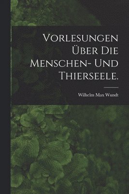 bokomslag Vorlesungen ber die Menschen- und Thierseele.