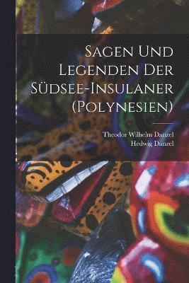 bokomslag Sagen und legenden der Sdsee-Insulaner (Polynesien)