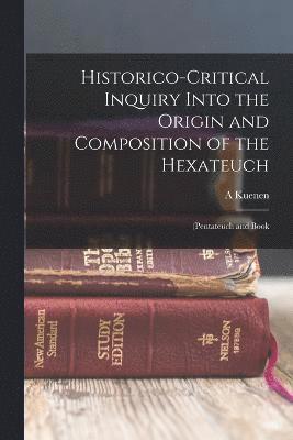 bokomslag Historico-Critical Inquiry Into the Origin and Composition of the Hexateuch