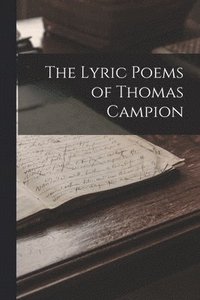 bokomslag The Lyric Poems of Thomas Campion