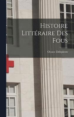bokomslag Histoire Littraire Des Fous