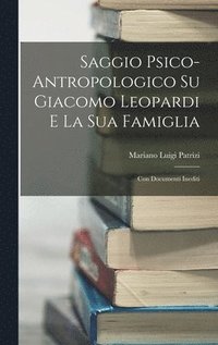 bokomslag Saggio Psico-Antropologico Su Giacomo Leopardi E La Sua Famiglia