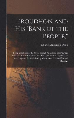 bokomslag Proudhon and His &quot;Bank of the People,&quot;