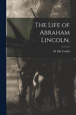 bokomslag The Life of Abraham Lincoln,