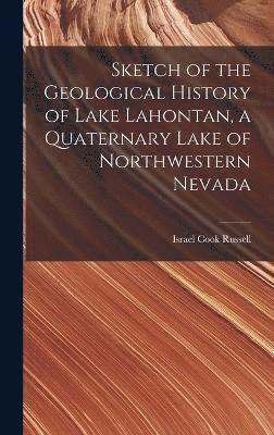 Sketch of the Geological History of Lake Lahontan, a Quaternary Lake of Northwestern Nevada 1