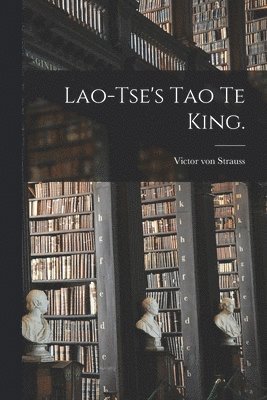 Lao-Tse's Tao Te King. 1