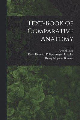 Text-Book of Comparative Anatomy 1