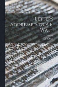 bokomslag Letters Addressed to A.P. Watt