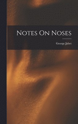 bokomslag Notes On Noses