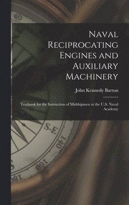 Naval Reciprocating Engines and Auxiliary Machinery 1