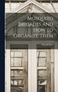 bokomslag Mosquito Brigades and How to Organize Them